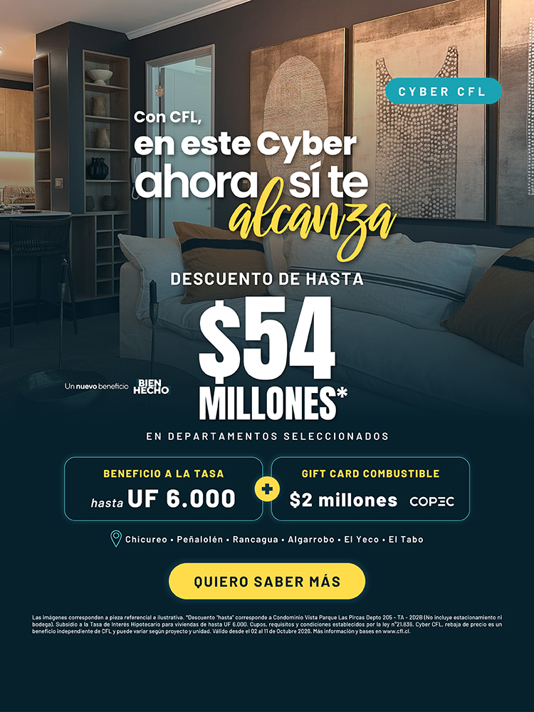 Cyber CFL: con CFL, en este Cyber ahora sí te alcanza. Descuento de hasta $54 millones en departamentos seleccionados, beneficio a la tasa hasta UF 6.000 y gift card de combustible de $2 millones. Chicureo, Peñalolén, Rancagua, Algarrobo, El Yeco y El Tabo.